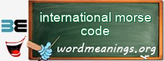 WordMeaning blackboard for international morse code